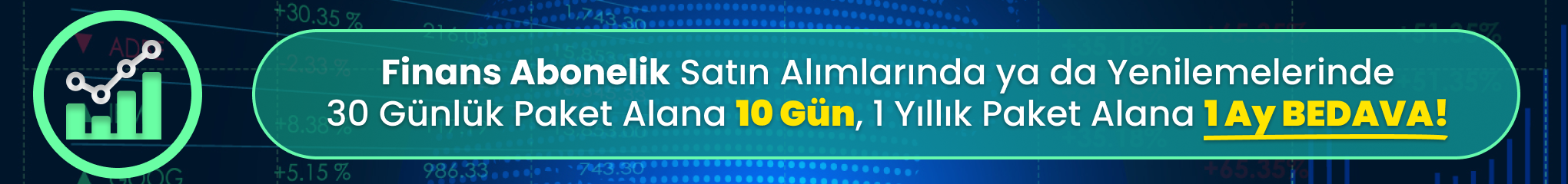 Takip Ettiğiniz hisselere Anlık Borsa paketi ile, gerçek zamanlı ve reklamsız olarak ulaşın.