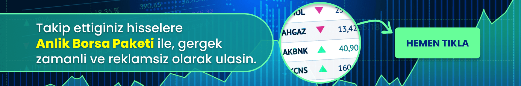 Takip Ettiğiniz hisselere Anlık Borsa paketi ile, gerçek zamanlı ve reklamsız olarak ulaşın.